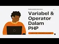 VARIABEL DAN OPERATOR DALAM PHP