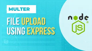 File upload in web applications use case using node js express and Multer FULL EXAMPLE