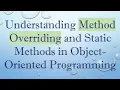 Understanding Method Overriding and Static Methods in Object-Oriented Programming