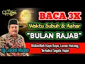 Lagu Baca 3x Subuh \u0026 Ashar Bulan Rajab, Biidznillah Segala Hajat Terkabul Dengan Cepat- Kh. Abdul Ghofur