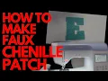 How to make a Faux Chenille Patch DIY