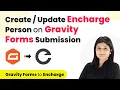 How to Create or Update Encharge Person on Gravity Forms Submission Gravity Forms to Encharge