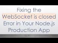 Fixing the WebSocket is closed Error in Your Node js Production App