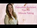 How To Take Minutes Executive Assistant Tips