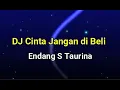 DJ Cinta Jangan dibeli - Endang S Taurina (Lirik)