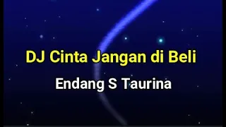 Download DJ Cinta Jangan dibeli - Endang S Taurina (Lirik) MP3