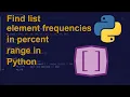 Find List Element Frequencies in percent range in Python Python Examples Python Coding Tutorial
