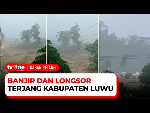 Merinding! Penampakan Banjir Bandang dan Longsor di Luwu