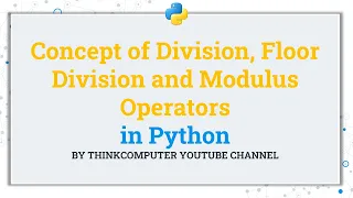 Concept of Division Floor Division and Modulus Operators in Python ThinkComputer