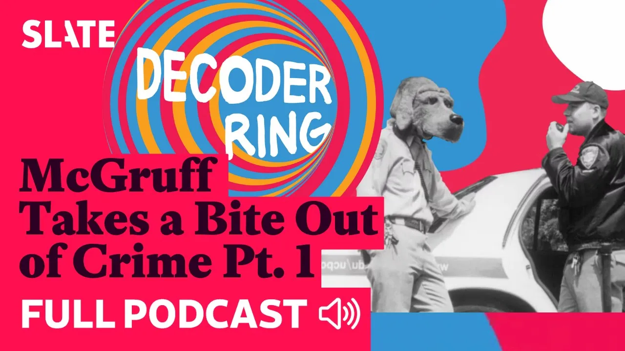 McGruff Takes a Bite Out of Crime Pt. 1 | Decoder Ring