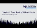 Keyless Code Signing Without Fulcio - Nathan Smith Chainguard