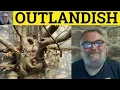 Outlandish Meaning - Outlandish Examples