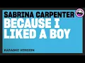 Sabrina Carpenter - because i liked a boy (Karaoke Version)