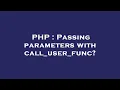 PHP Passing parameters with call - user