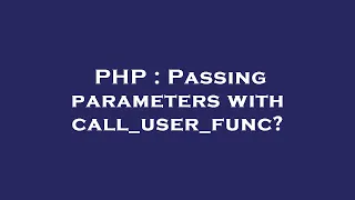 PHP Passing parameters with call - user