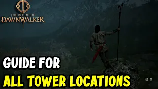 The Blood of Dawnwalker – All Tower Locations Guide