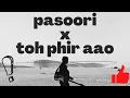 Download Lagu Pasoori x toh phir aao | Lofi version | hindi songs mashup