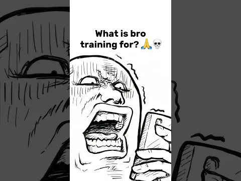 What is bro training for ✌🏻😭