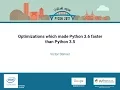 Victor Stinner Optimizations which made Python 3 6 faster than Python 3 5 PyCon 2017