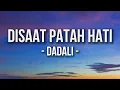 Download Lagu Dadali - Disaat Patah Hati Lyrics MP3