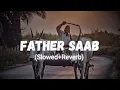Lagu Father Saab (Slowed and Reverb) || Khasa Aala Chahar || RR Music #fathersaab