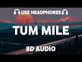 Download Lagu Tum Mile (8D AUDIO) Javed Ali | Neeraj Shridhar | Pritam Chakraborty | Tu hi meri hai saari jameen