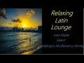 Download Lagu Latin Lounge [Juan Mejia - Sazon' (Mijangos Afroflamenco Remix)] | ♫ RE ♫