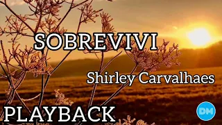 Download SOBREVIVI playback com letra | SHIRLEY CARVALHAES MP3