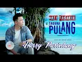 Download Lagu Harry Parintang - Hati Tasakik Takana Pulang - Official Music VIdeo