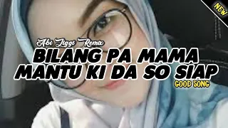 dj terbaru bilang pa mama mantu ki da so siap viral tiktok 2021 slow bass abi ziggi new remix
