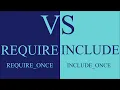Difference Between Require Include Require Once and Include Once in PHP