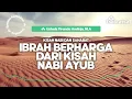 Spesial Ramadan // Ibrah Berharga dari Kisah Nabi Ayub - Ustadz Firanda Andirja, M.A