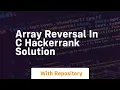 array reversal in c hackerrank solution