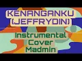 Lagu Kenanganku (Jeffrydin) Instrumental cover by Madmin