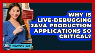 Why Is Live-debugging Java Production Applications So Critical - Learn To Troubleshoot
