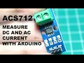 ACS712 Current Sensor Tutorial with Arduino Sensing DC and AC Current