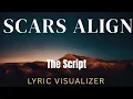 The Script - Scars Align Visualizer