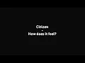 Citizen - How Does It Feel? Lyrics