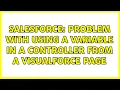 Salesforce Problem with using a variable in a controller from a Visualforce page 2 Solutions