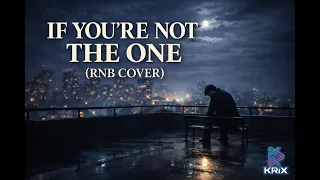 if youre not the one rnb cover krix