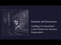 Learning About Auditing AI-Generated Code Patches for Security Regressions - Reasons and Resources
