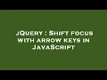 jQuery Shift focus with arrow keys in JavaScript