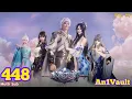EP 448 | Multi Sub | Against The Sky Supreme【逆天至尊】