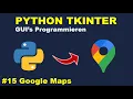Google Maps Programmieren Teil 1 Python GUI s mit Tkinter Programmieren