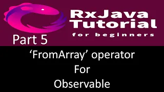 FromArray operator to create observable RxJava tutorial part 5