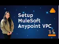 How to setup MuleSoft Anypoint VPC Theory