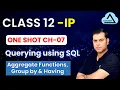 One Shot Ch-7 Querying Using SQL Class 12 IP 2025-26 Full SQL Tutorial