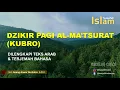 Dzikir Pagi Al-Ma'tsurat Kubro | Lengkap dengan Teks Arab \u0026 Terjemah Bahasa