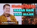 Lagu KHOTBAH NATAL___ KABAR BAIK DARI ALLAH ___PS.RIDWAN HUTABARAT 