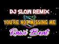 Download Lagu YOU'RE NOT MISSING ME | DJ SLOW REMIX | RAWI BEAT